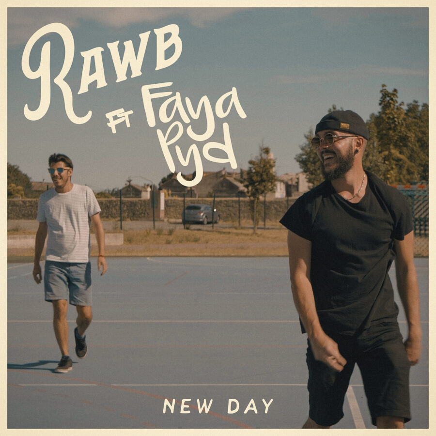 Rawb « New Day » feat. Faya Pyd : Nouveau single & clip !