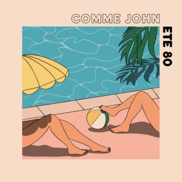 Comme John – Nouvel EP et nouveau clip « Été 80 » !