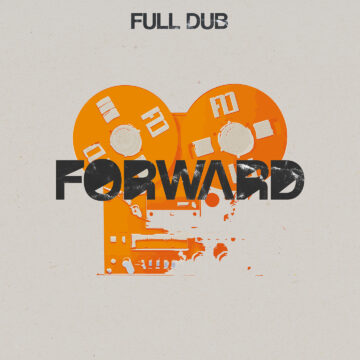Full Dub – Nouvel album « Forward »