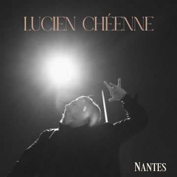 Lucien Chéenne – Nouveau single « Nantes »